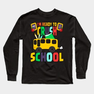 I'M READY TO CRUSH SCHOOL Long Sleeve T-Shirt